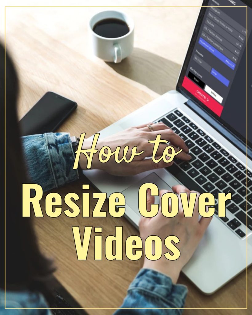 A Pinterest-ready photo with the following text: "How to Resize Cover Videos." 